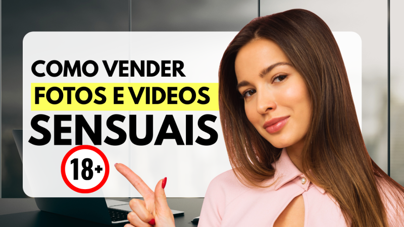 COMO VENDER FOTOS PICANTES E SENSUAIS E GANHAR DINHEIRO COMO CRIADOR(A) DE CONTEÚDO ADULTO 💰🔥