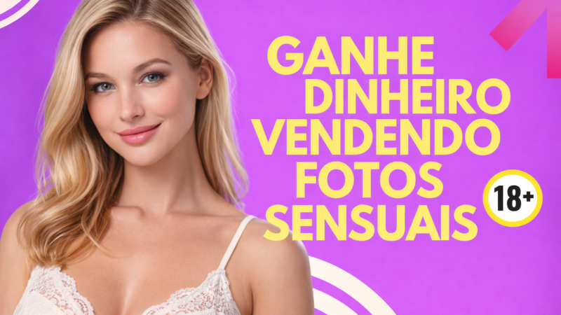 Guia completo para iniciantes venderem fotos sensuais e lucrarem alto 💰🔥