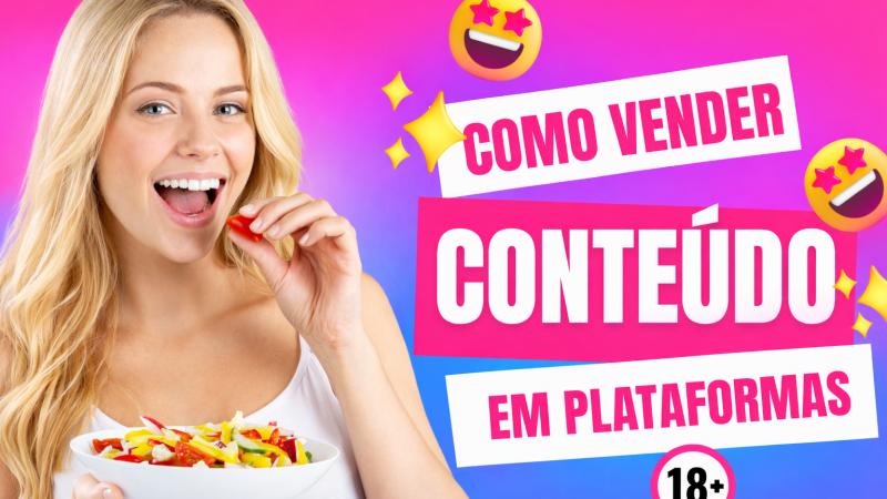 🔥 Qual a melhor plataforma para vender conteúdo adulto hoje no Brasil? “Conteúdo +18”