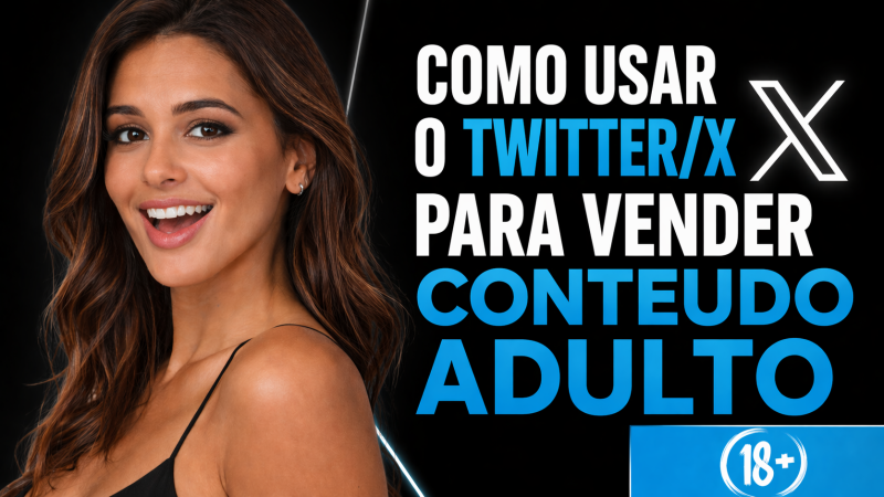🔥 COMO USAR O TWITTER (X) PARA VENDER CONTEÚDO +18 TODOS OS DIAS