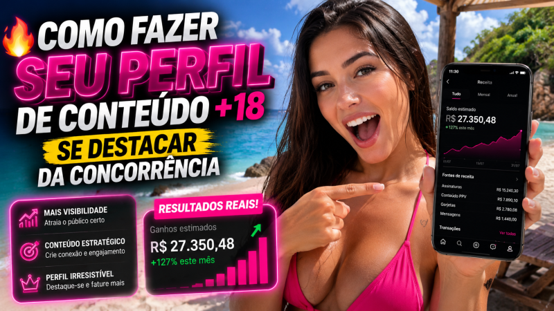 🔥 COMO FAZER SEU PERFIL DE CONTEÚDO +18 SE DESTACAR DA CONCORRÊNCIA