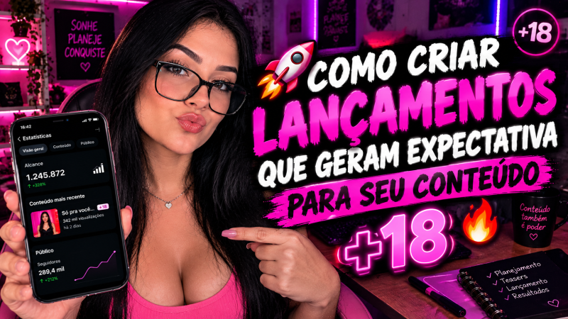 🚀 COMO CRIAR LANÇAMENTOS QUE GERAM EXPECTATIVA PARA SEU CONTEÚDO +18