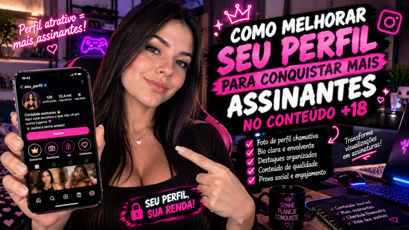 ✨ COMO MELHORAR SEU PERFIL PARA CONQUISTAR MAIS ASSINANTES NO CONTEÚDO +18