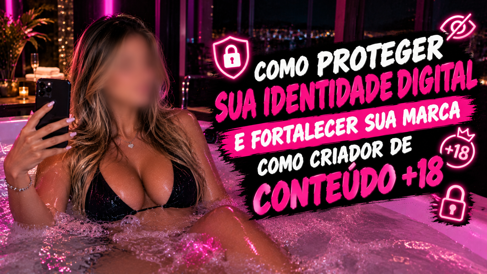 🔐 COMO PROTEGER SUA IDENTIDADE DIGITAL E FORTALECER SUA MARCA COMO CRIADOR DE CONTEÚDO +18